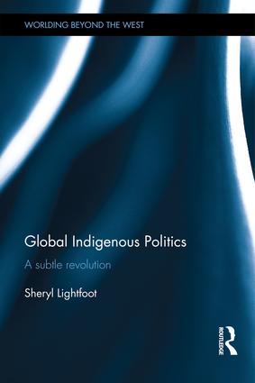 Global Indigenous Politics: a Subtle Revolution - Department of ...